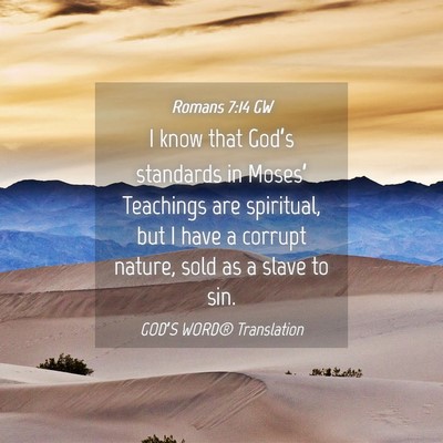 Picture 04 - Romans 7:14 GW - I know that God’s standards in Moses’ - Bible Verse Picture