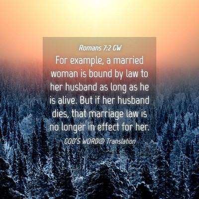 Picture 04 - Romans 7:2 GW - For example, a married woman is bound by law to - Bible Verse Picture