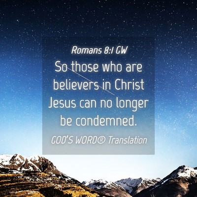 Picture 04 - Romans 8:1 GW - So those who are believers in Christ Jesus can no - Bible Verse Picture