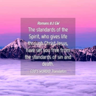 Picture 04 - Romans 8:2 GW - The standards of the Spirit, who gives life - Bible Verse Picture