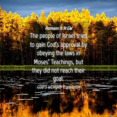 Picture 04 - Romans 9:31 GW - The people of Israel tried to gain God’s - Bible Verse Picture