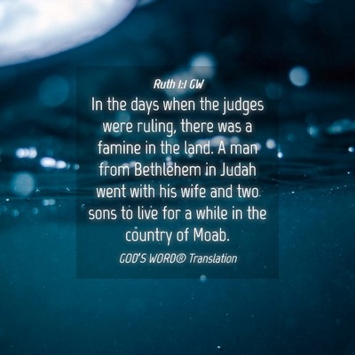 Picture 04 - Ruth 1:1 GW - In the days when the judges were ruling, there - Bible Verse Picture