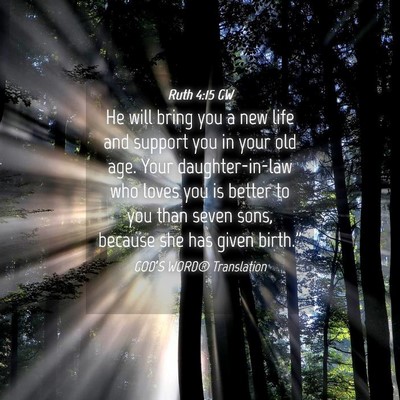 Picture 04 - Ruth 4:15 GW - He will bring you a new life and support you in - Bible Verse Picture