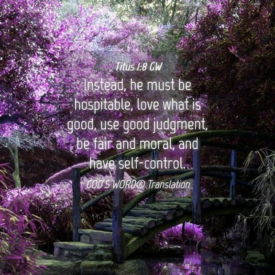 Picture 04 - Titus 1:8 GW - Instead, he must be hospitable, love what is - Bible Verse Picture