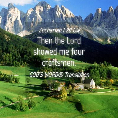 Picture 04 - Zechariah 1:20 GW - Then the Lord showed me four - Bible Verse Picture