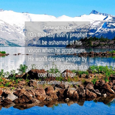 Picture 04 - Zechariah 13:4 GW - “On that day every prophet will be ashamed of - Bible Verse Picture