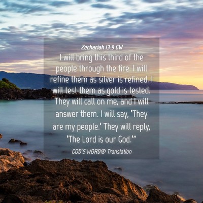 Picture 04 - Zechariah 13:9 GW - I will bring this third of the people through the - Bible Verse Picture