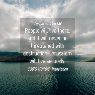 Picture 04 - Zechariah 14:11 GW - People will live there, and it will never be - Bible Verse Picture