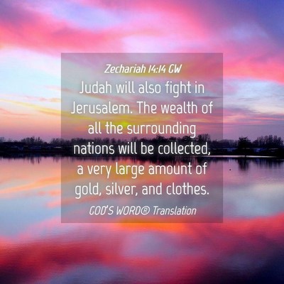 Picture 04 - Zechariah 14:14 GW - Judah will also fight in Jerusalem. The wealth of - Bible Verse Picture