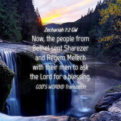 Picture 04 - Zechariah 7:2 GW - Now, the people from Bethel sent Sharezer and - Bible Verse Picture