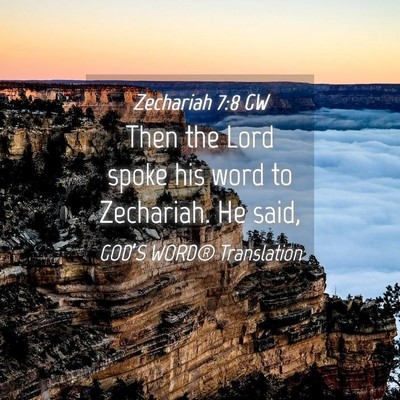 Picture 04 - Zechariah 7:8 GW - Then the Lord spoke his word to Zechariah. He - Bible Verse Picture