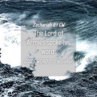 Picture 04 - Zechariah 8:1 GW - The Lord of Armies spoke his - Bible Verse Picture