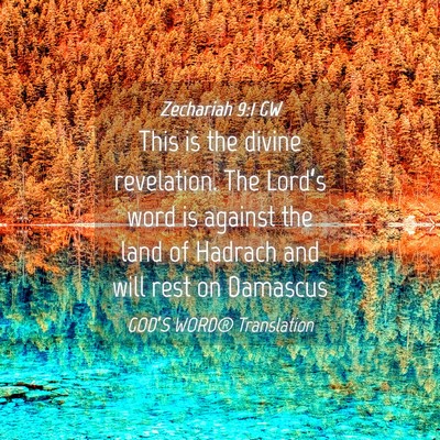Picture 04 - Zechariah 9:1 GW - This is the divine revelation. The Lord’s word - Bible Verse Picture