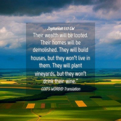 Picture 04 - Zephaniah 1:13 GW - Their wealth will be looted. Their homes will be - Bible Verse Picture