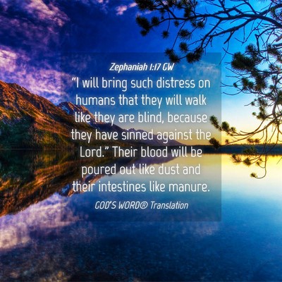 Picture 04 - Zephaniah 1:17 GW - “I will bring such distress on humans that they - Bible Verse Picture