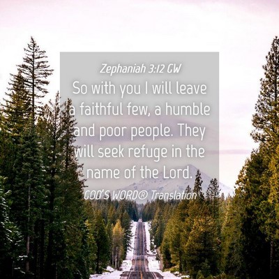 Picture 04 - Zephaniah 3:12 GW - So with you I will leave a faithful few, a humble - Bible Verse Picture