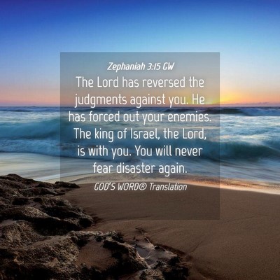 Picture 04 - Zephaniah 3:15 GW - The Lord has reversed the judgments against you. - Bible Verse Picture