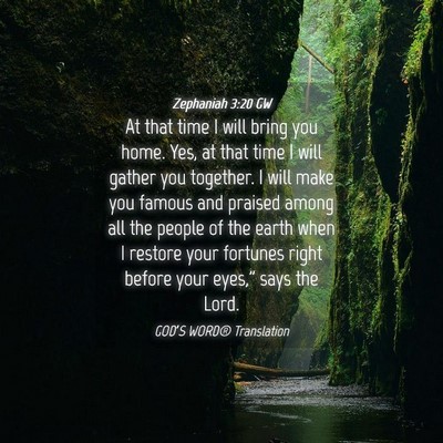 Picture 04 - Zephaniah 3:20 GW - At that time I will bring you home. Yes, at that - Bible Verse Picture