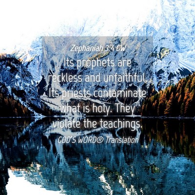 Picture 04 - Zephaniah 3:4 GW - Its prophets are reckless and unfaithful. Its - Bible Verse Picture