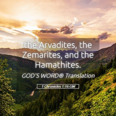 Picture 05 - 1 Chronicles 1:16 GW - the Arvadites, the Zemarites, and the - Bible Verse Picture