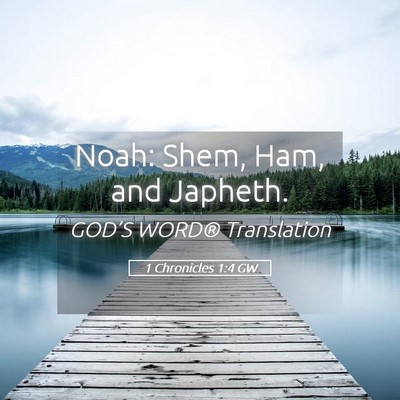 Picture 05 - 1 Chronicles 1:4 GW - Noah: Shem, Ham, and - Bible Verse Picture
