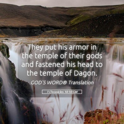 Picture 05 - 1 Chronicles 10:10 GW - They put his armor in the temple of their gods - Bible Verse Picture