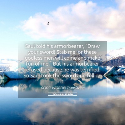 Picture 05 - 1 Chronicles 10:4 GW - Saul told his armorbearer, “Draw your sword! - Bible Verse Picture