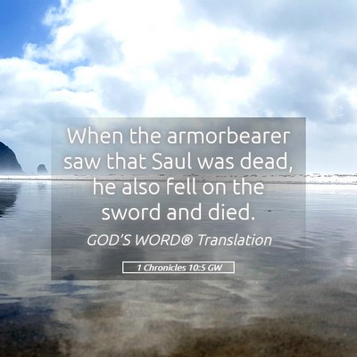 Picture 05 - 1 Chronicles 10:5 GW - When the armorbearer saw that Saul was dead, he - Bible Verse Picture