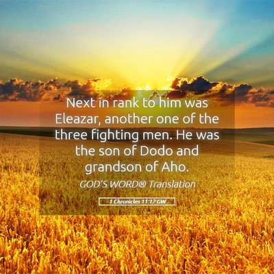 Picture 05 - 1 Chronicles 11:12 GW - Next in rank to him was Eleazar, another one of - Bible Verse Picture