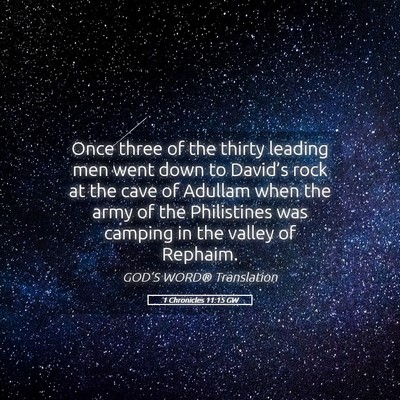 Picture 05 - 1 Chronicles 11:15 GW - Once three of the thirty leading men went down to - Bible Verse Picture