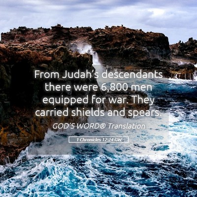 Picture 05 - 1 Chronicles 12:24 GW - From Judah’s descendants there were 6,800 men - Bible Verse Picture