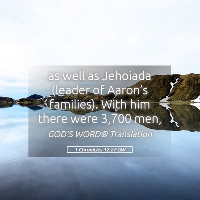Picture 05 - 1 Chronicles 12:27 GW - as well as Jehoiada (leader of Aaron’s - Bible Verse Picture