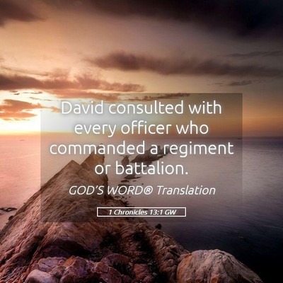 Picture 05 - 1 Chronicles 13:1 GW - David consulted with every officer who commanded - Bible Verse Picture