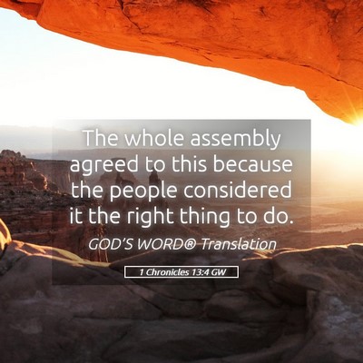 Picture 05 - 1 Chronicles 13:4 GW - The whole assembly agreed to this because the - Bible Verse Picture