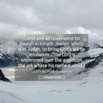 Picture 05 - 1 Chronicles 13:6 GW - David and all Israel went to Baalah in Kiriath - Bible Verse Picture
