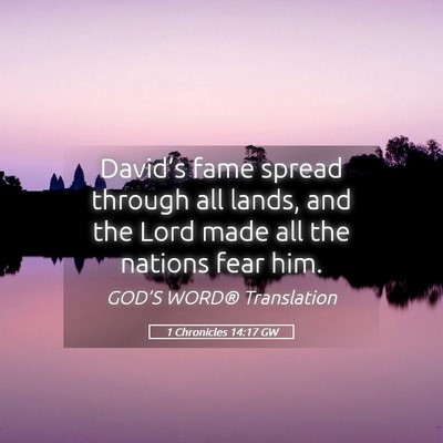 Picture 05 - 1 Chronicles 14:17 GW - David’s fame spread through all lands, and the - Bible Verse Picture