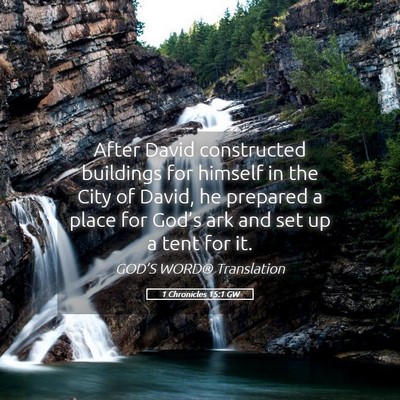 Picture 05 - 1 Chronicles 15:1 GW - After David constructed buildings for himself in - Bible Verse Picture