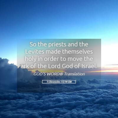 Picture 05 - 1 Chronicles 15:14 GW - So the priests and the Levites made themselves - Bible Verse Picture