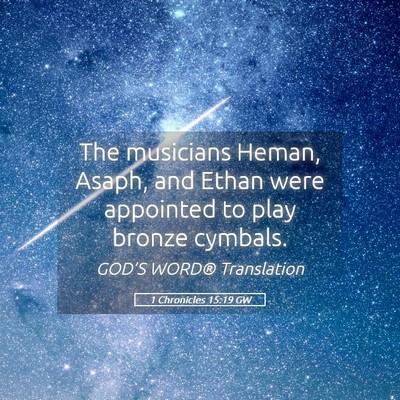 Picture 05 - 1 Chronicles 15:19 GW - The musicians Heman, Asaph, and Ethan were - Bible Verse Picture