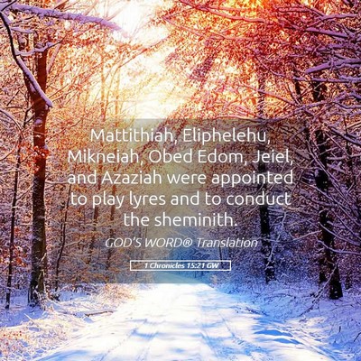 Picture 05 - 1 Chronicles 15:21 GW - Mattithiah, Eliphelehu, Mikneiah, Obed Edom, - Bible Verse Picture