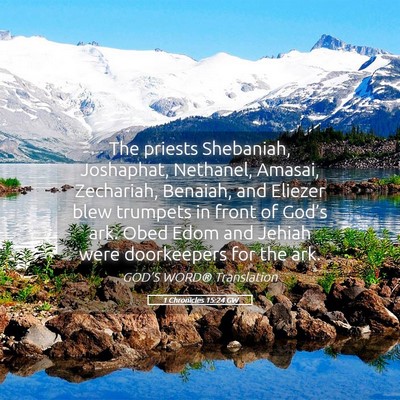 Picture 05 - 1 Chronicles 15:24 GW - The priests Shebaniah, Joshaphat, Nethanel, - Bible Verse Picture