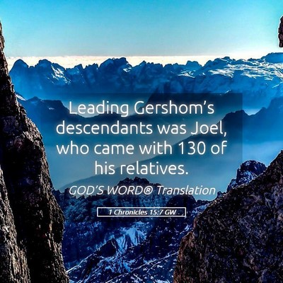 Picture 05 - 1 Chronicles 15:7 GW - Leading Gershom’s descendants was Joel, who - Bible Verse Picture