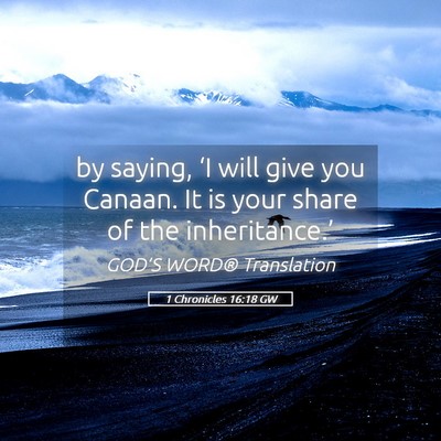 Picture 05 - 1 Chronicles 16:18 GW - by saying, ‘I will give you Canaan. It is your - Bible Verse Picture