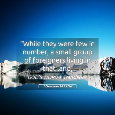 Picture 05 - 1 Chronicles 16:19 GW - “While they were few in number, a small group - Bible Verse Picture