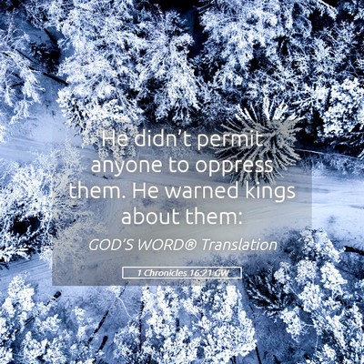 Picture 05 - 1 Chronicles 16:21 GW - He didn’t permit anyone to oppress them. He - Bible Verse Picture