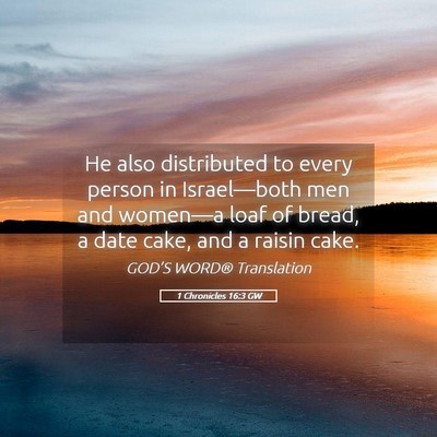Picture 05 - 1 Chronicles 16:3 GW - He also distributed to every person in - Bible Verse Picture