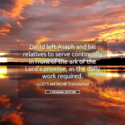 Picture 05 - 1 Chronicles 16:37 GW - David left Asaph and his relatives to serve - Bible Verse Picture