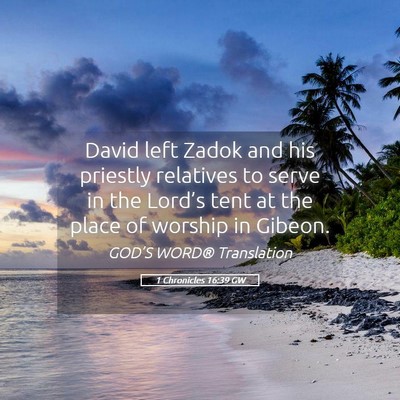Picture 05 - 1 Chronicles 16:39 GW - David left Zadok and his priestly relatives to - Bible Verse Picture