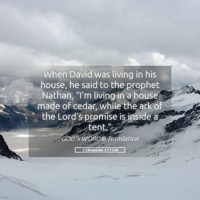 Picture 05 - 1 Chronicles 17:1 GW - When David was living in his house, he said to - Bible Verse Picture