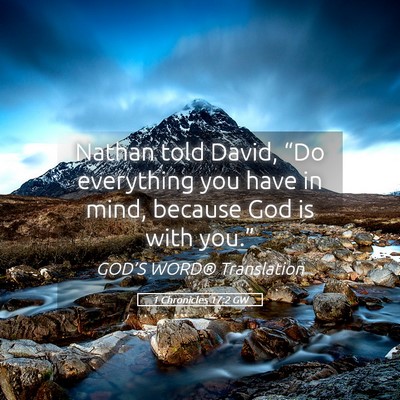 Picture 05 - 1 Chronicles 17:2 GW - Nathan told David, “Do everything you have in - Bible Verse Picture